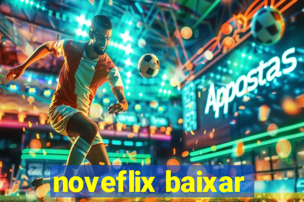 noveflix baixar